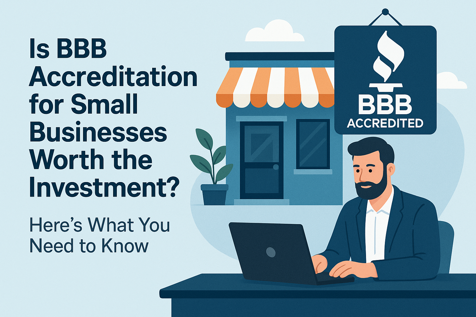 Is BBB Accreditation for Small Businesses Worth the Investment? Here’s What You Need to Know