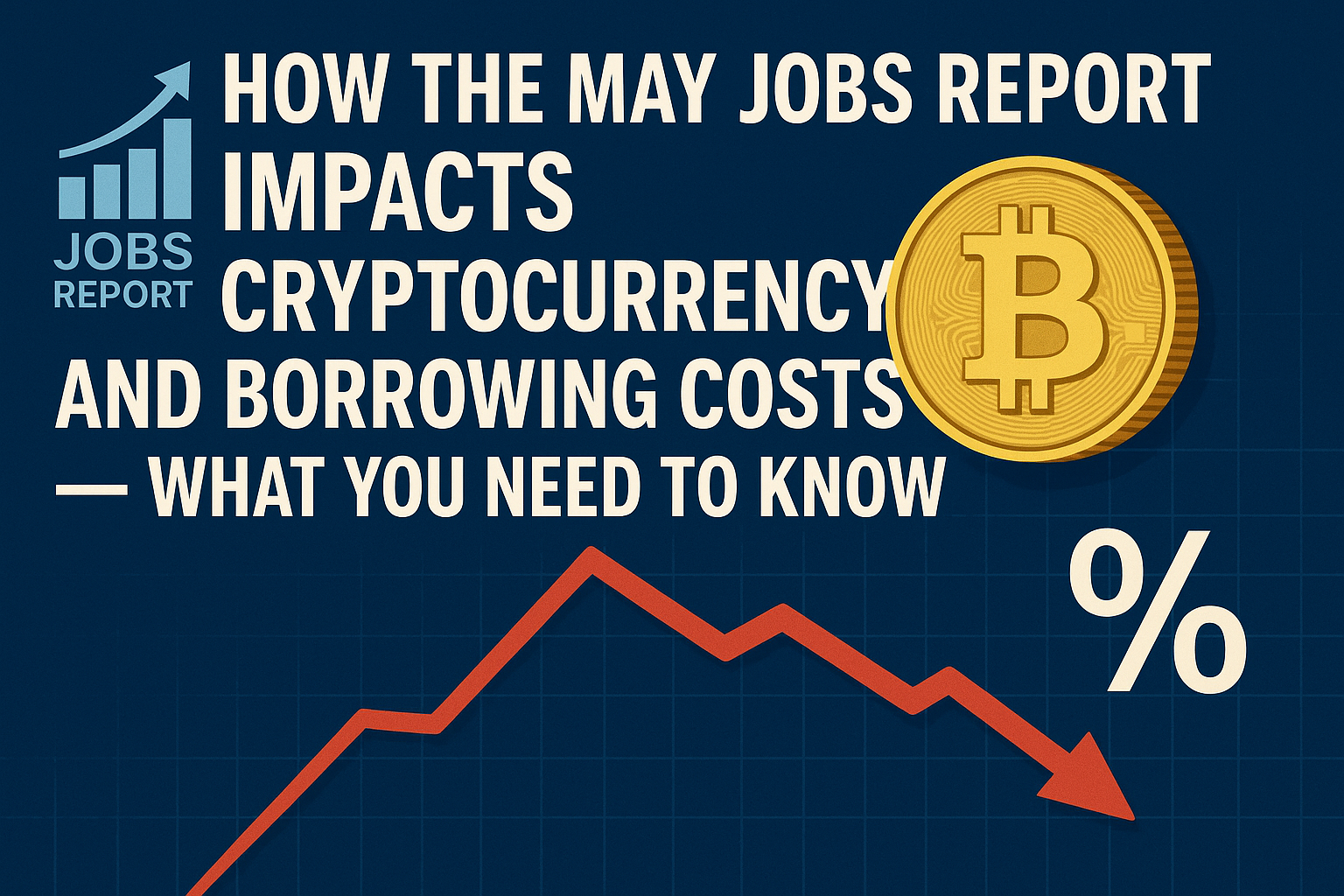 How the May Jobs Report Impacts Cryptocurrency and Borrowing Costs — What You Need to Know