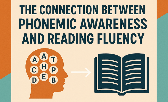 The Connection Between Phonemic Awareness and Reading Fluency - The